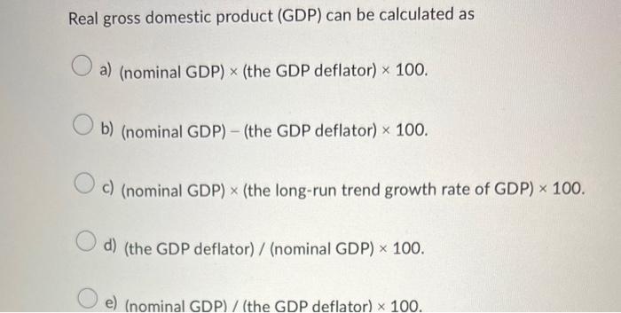 Solved Real gross domestic product (GDP) can be calculated | Chegg.com