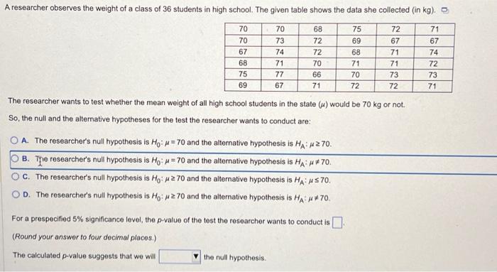 [solved] A Researcher Observes The Weight Of A Class Of 36