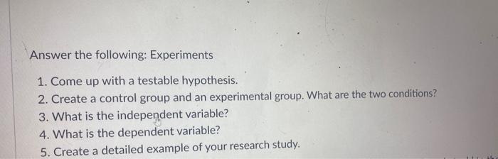 Solved Answer the following: Experiments 1. Come up with a | Chegg.com