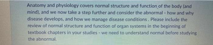 Solved Anatomy and physiology covers normal structure and | Chegg.com
