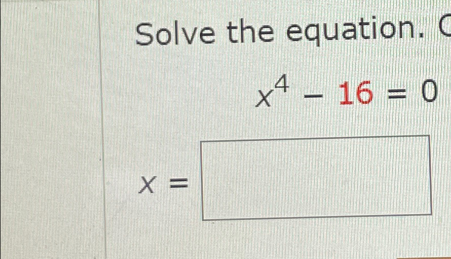 solved-solve-the-equation-x4-16-0x-chegg