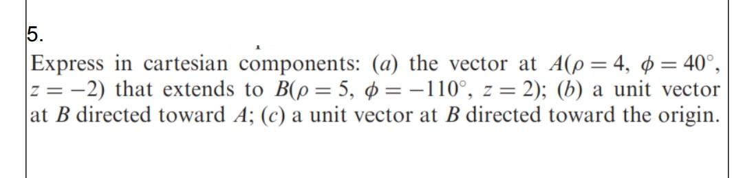Solved 5. Express in cartesian components: (a) the vector at | Chegg.com