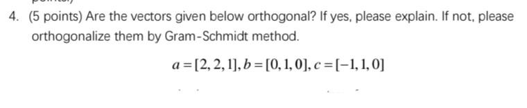 Solved 4. (5 points) Are the vectors given below orthogonal? | Chegg.com