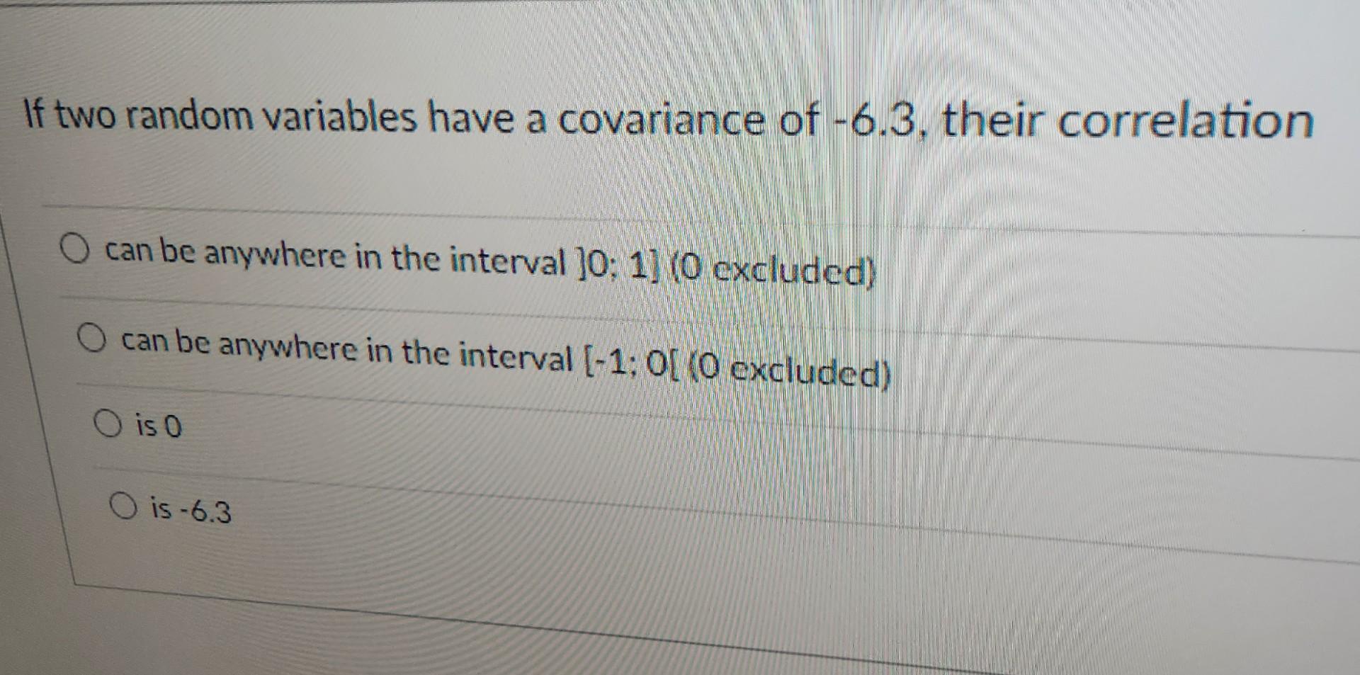 Solved If two random variables have a covariance of -6.3, | Chegg.com