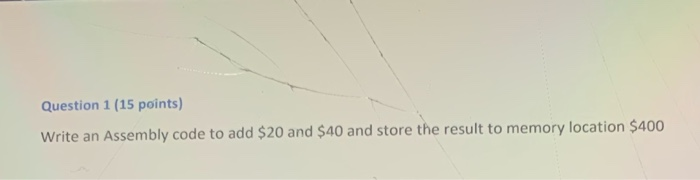 Solved Question 1 (15 points) Write an Assembly code to add | Chegg.com