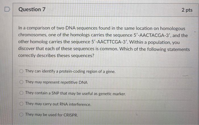Solved Question 7 2 pts In a comparison of two DNA sequences | Chegg.com