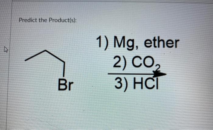 Solved Predict The Products 1 Mg Ether 2 Co2 3 Hci Br 6048