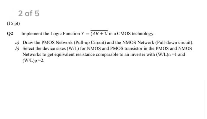 Solved 2 of 5 (15 pt) Q2 Implement the Logic Function Y = | Chegg.com