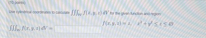 Solved Use cylindrical coordinates to calculate ∭wf(x,y,z)dV | Chegg.com