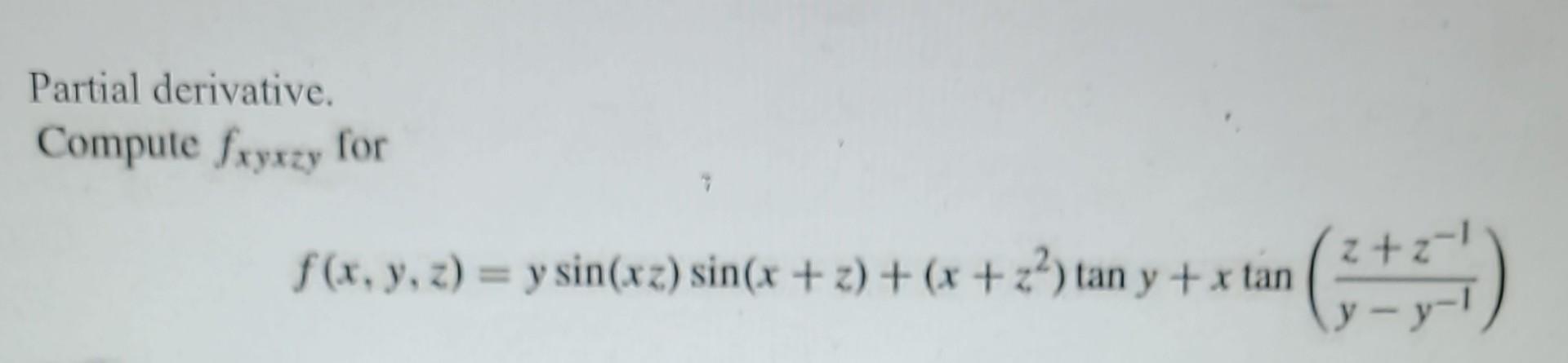 Partial derivative. Compute \( f_{x y x z y} \) for \[ f(x, y, z)=y \sin (x z) \sin (x+z)+\left(x+z^{2}\right) \tan y+x \tan