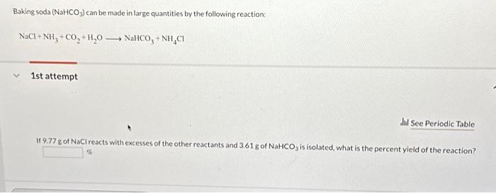 Baking soda \( \left(\mathrm{NaHCO}_{3}\right) \) can be made in large quantities by the following reaction:
\[
\mathrm{NaCl}