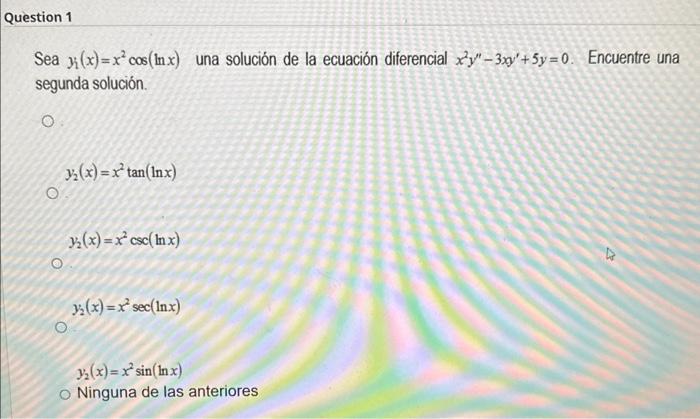 Sea \( y_{i}(x)=x^{2} \cos (\ln x) \) una solución de la ecuación diferencial \( x^{2} y^{\prime \prime}-3 x y^{\prime}+5 y=0