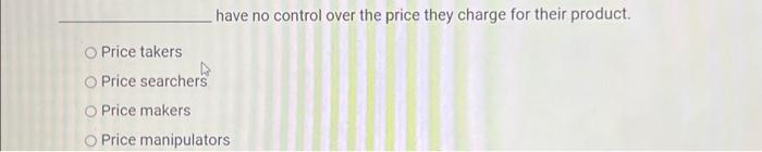 Solved I have no control over the price they charge for | Chegg.com