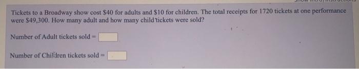Solved Tickets to a Broadway show cost $40 for adults and | Chegg.com