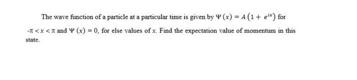Solved The wave function of a particle at a particular time | Chegg.com