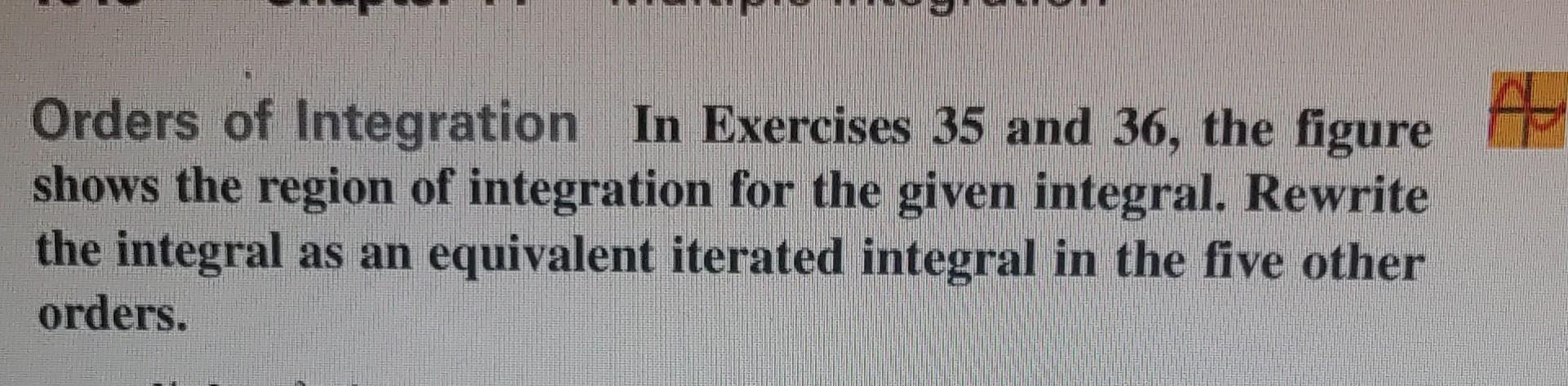 Orders of Integration In Exercises 35 and 36, the | Chegg.com