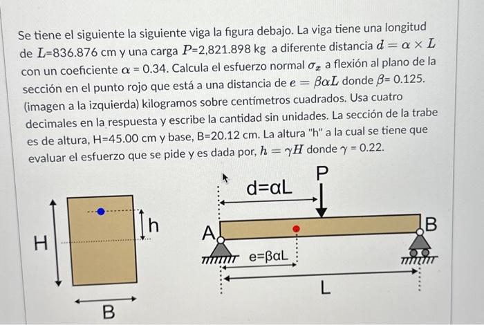 Se tiene el siguiente la siguiente viga la figura debajo. La viga tiene una longitud de \( L=836.876 \mathrm{~cm} \) y una ca