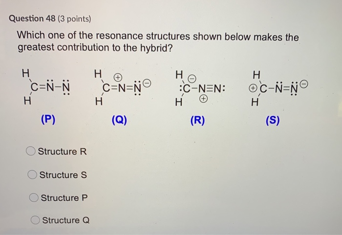 Solved Question 48 3 Points Which One Of The Resonance Chegg Com