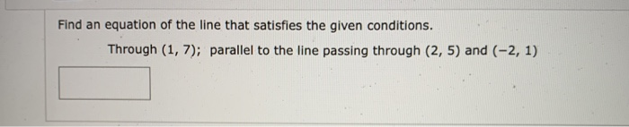 Solved Find an equation of the line that satisfies the given | Chegg.com