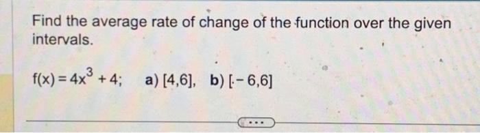 find two intervals where the average rate of change is approximately 0