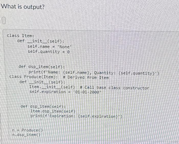 Solved What is output? class Item: definit__(self): | Chegg.com