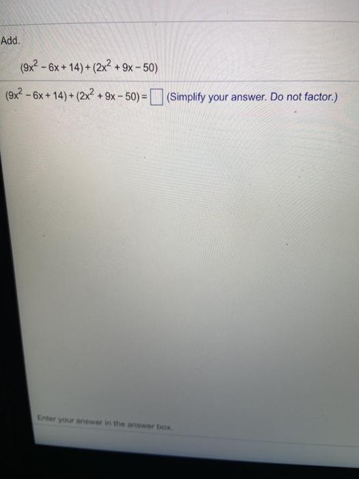 Solved Add. (9x2 - 6x + 14) + (2x² + 9x -50) (9x2 - 6x + 14) | Chegg.com