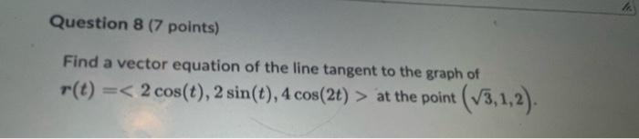 Solved Find a vector equation of the line tangent to the | Chegg.com