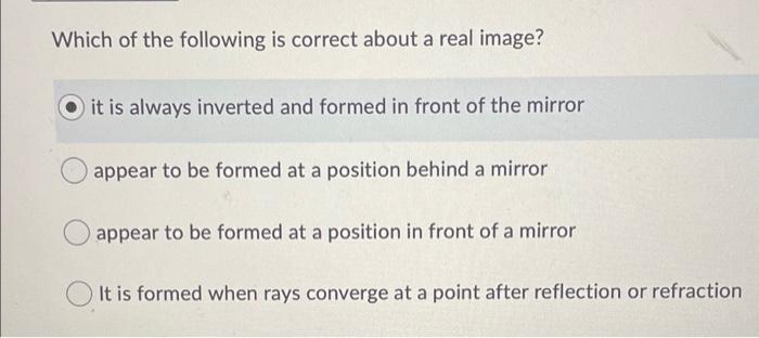 Solved Which of the following is correct about a real image? | Chegg.com