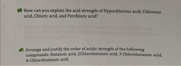 How can you explain the acid strength of Hypochlorous acid, Chlorous
acid, Chloric acid, and Perchloric acid?
Arrange and jus