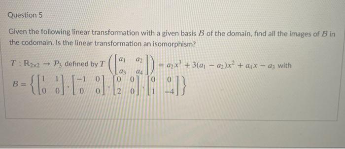 Solved Question 5 Given The Following Linear Transformation | Chegg.com