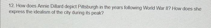 12. How does Annie Dillard depict Pittsburgh in the | Chegg.com