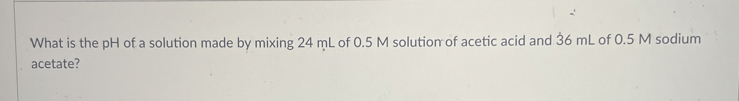 What is the pH of a solution made by mixing 24 ﻿mL of | Chegg.com