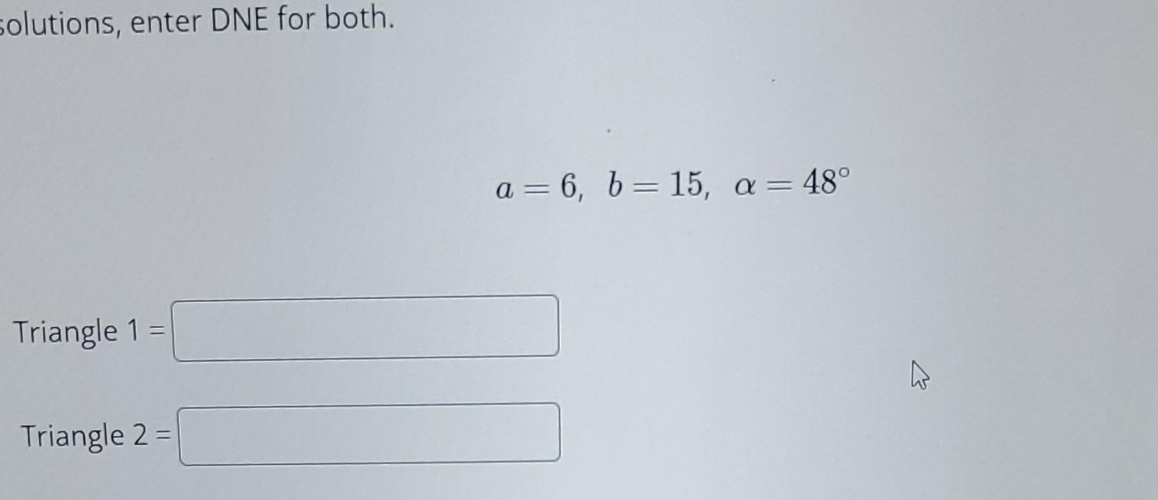 Solved Solve the following triangle. Enter each answer as a | Chegg.com