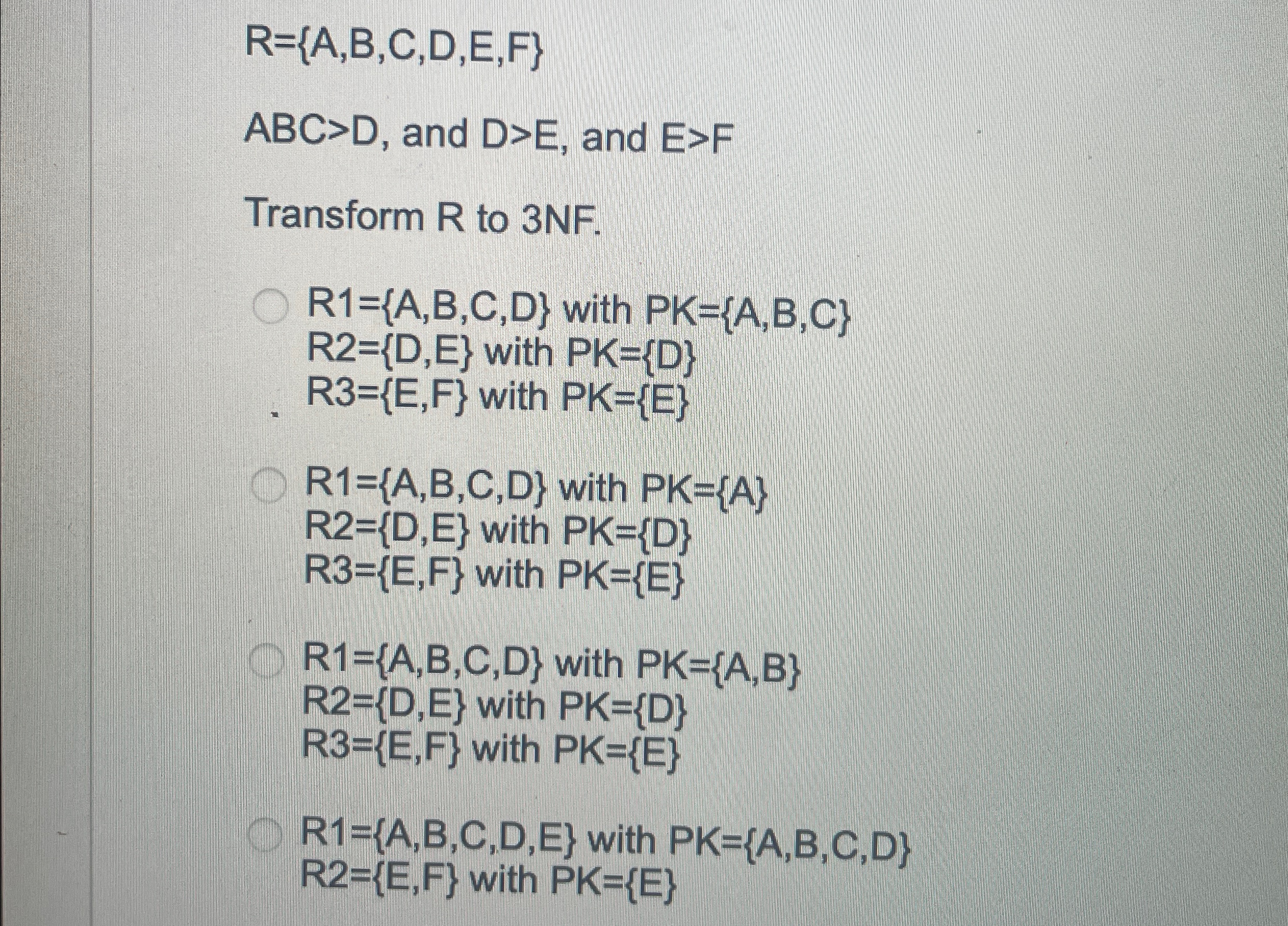 Solved R={A,B,C,D,E,F}ABC>D, ﻿and D>E, ﻿and E>FTransform R | Chegg.com