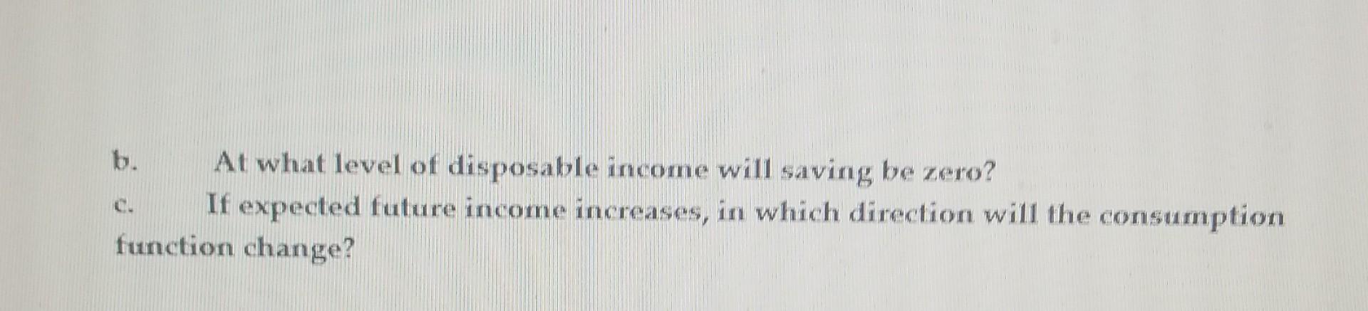 Solved 13. Calculate saving at each level of disposable | Chegg.com