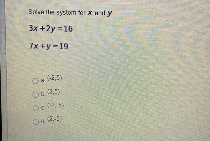 Solved Solve The System For X And Y 3x 2y 16 7x Y 19 O Chegg Com