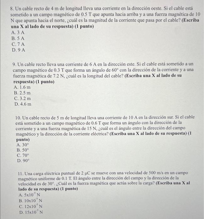 8. Un cable recto de \( 4 \mathrm{~m} \) de longitud lleva una corriente en la dirección oeste. Si el cable está sometido a u