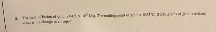 Solved 3. The Heat Of Fusion Of Gold Is 64.5 X 10° Kg. The 