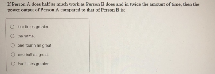 Solved If Person A Does Half As Much Work As Person B Does | Chegg.com