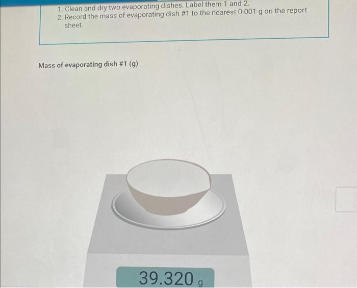 1. Clean and dry two evaporating dishes. Label them 1