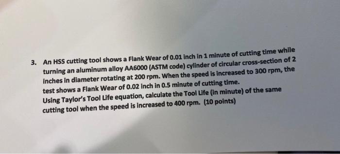 Solved 3. An HSS cutting tool shows a Flank Wear of 0.01 | Chegg.com