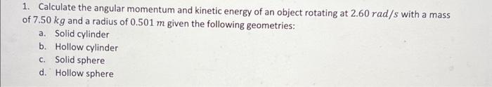 Solved 1. Calculate the angular momentum and kinetic energy | Chegg.com