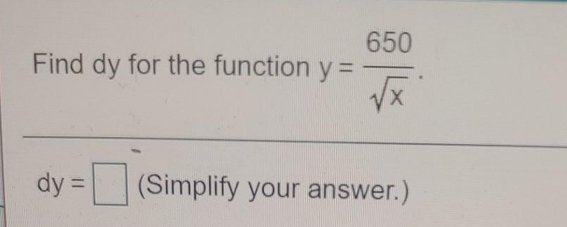 Solved 650 Find dy for the function y = dy = (Simplify your | Chegg.com
