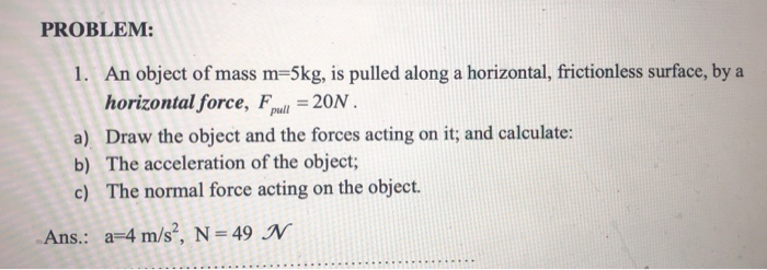 Solved PROBLEM: 1. An object of mass m=5kg, is pulled along | Chegg.com