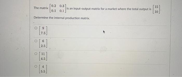 Solved 15 [0.2 0.31 The matrix is an input-output matrix for | Chegg.com