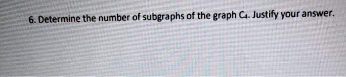 Solved 6. Determine the number of subgraphs of the graph Ca. | Chegg.com