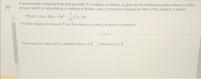 A one-product company finds that its profit, \( \mathrm{P} \), in millions of dollars, is given by the following equation whe