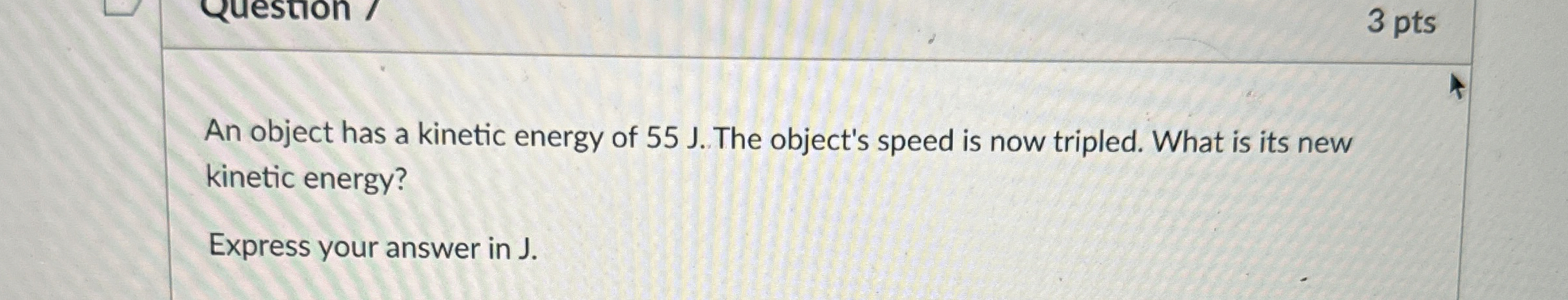 Solved An object has a kinetic energy of 55 ﻿J . ﻿The | Chegg.com