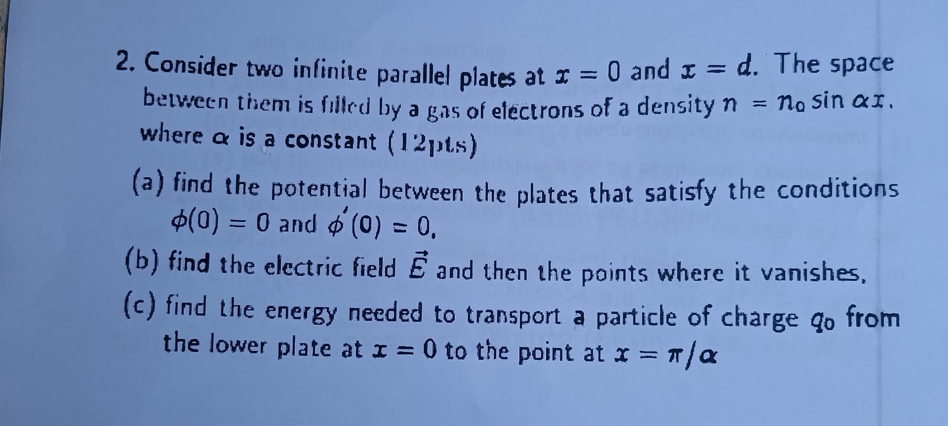 Solved 2. Consider two infinite parallel plates at x = 0 and | Chegg.com