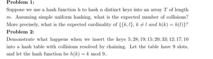 Solved Problem 1: Suppose we use a hash function h to hash n | Chegg.com